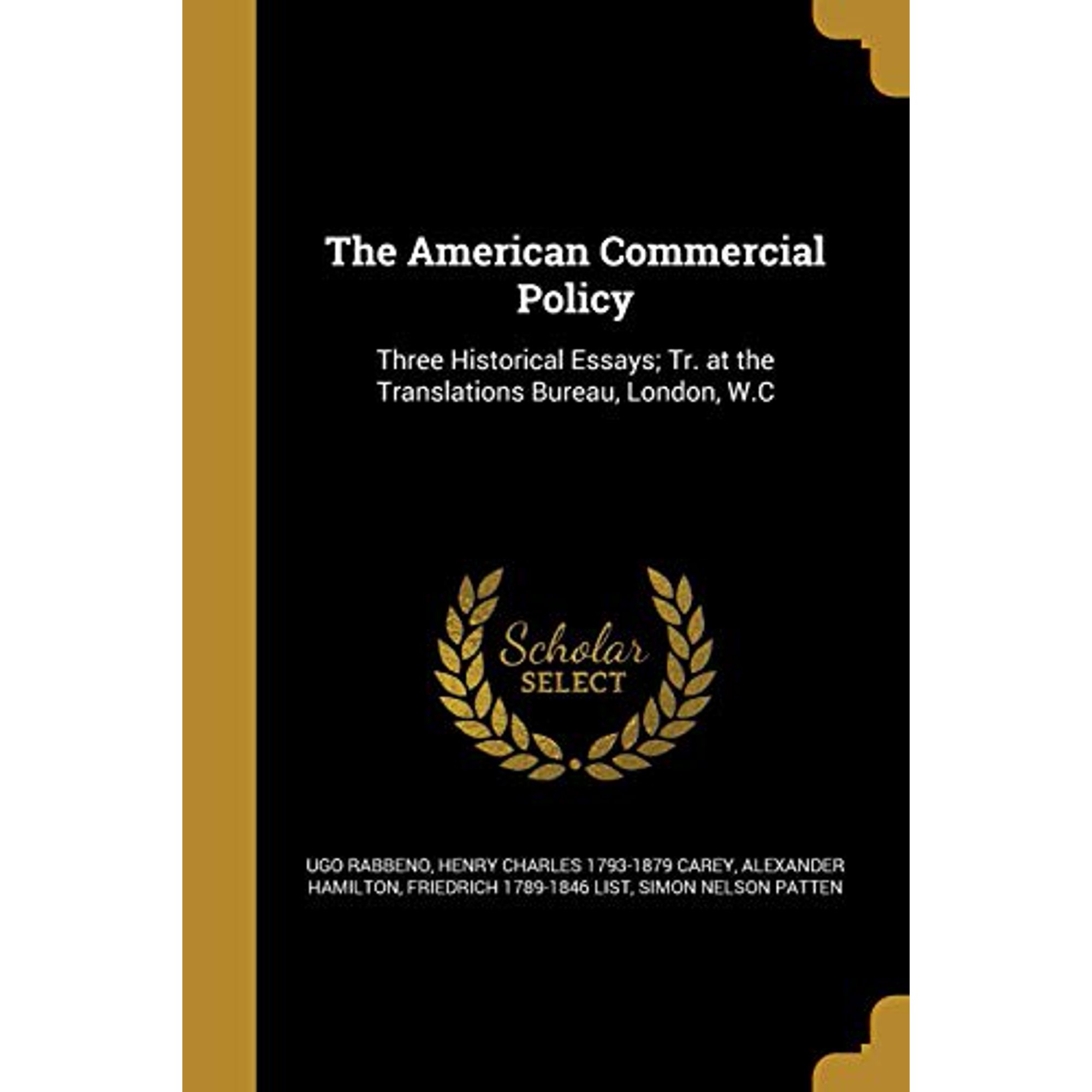 The American Commercial Policy Paperback 1360208631 9781360208633 Ugo Rabbeno, Henry Charles 1793-1879 Carey, Alexander Hamilton