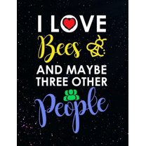 I Love Bees And Maybe Three Other People: Funny Quotes and Pun Themed College Ruled Composition Notebook (Paperback)