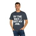 thumbnail image 4 of Humorous Resignation Quitting Working Worker Enthusiast Hilarious Resigned Quitted Workplace Occupation Unisex Garment-Dyed T-shirt, 4 of 4