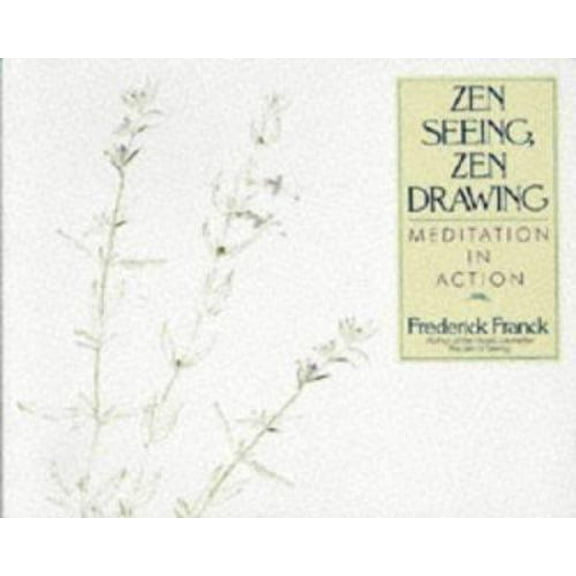 Pre-Owned Zen Seeing, Zen Drawing: Meditation in Action (Paperback) 0553371460 9780553371468