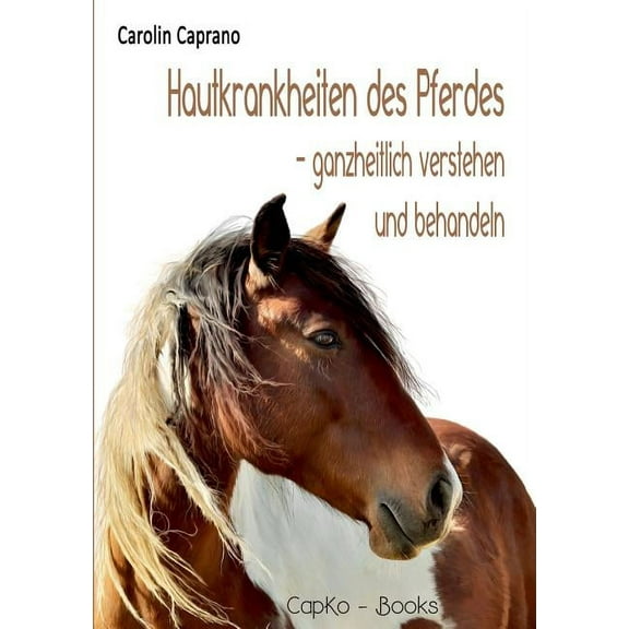 Hautkrankheiten des Pferdes : ganzheitlich verstehen und behandeln (Paperback)
