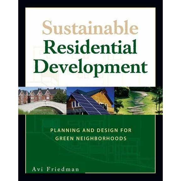 Sustainable Residential Development: Planning and Design for Green Neighborhoods, (Paperback)