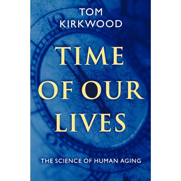 Time of Our Lives: The Science of Human Aging, (Paperback)