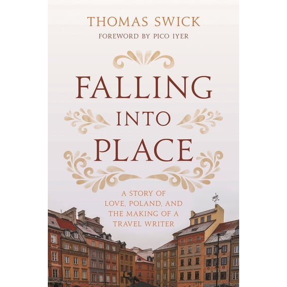 Falling into Place: A Story of Love, Poland, and the Making of a Travel Writer, (Hardcover)