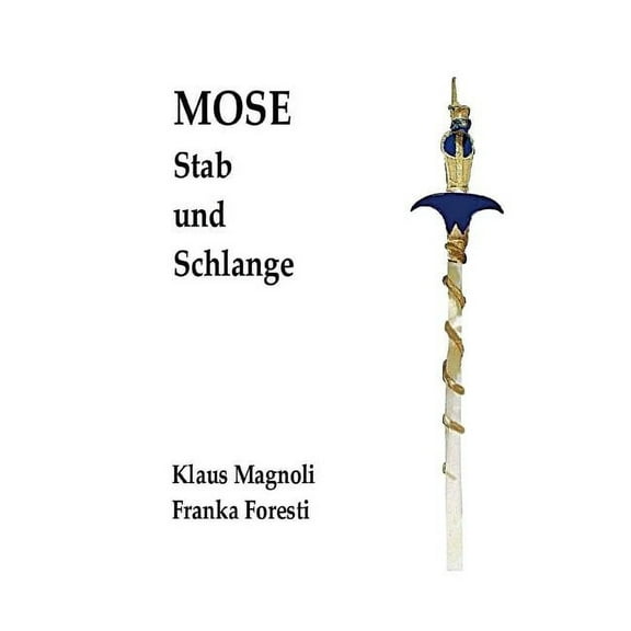 Mose - Stab und Schlange: Eine objektbasierte Untersuchung zu seiner Person und zum Exodus, (Paperback)