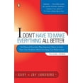 thumbnail image 1 of Pre-Owned I Don't Have to Make Everything All Better: Six Practical Principles that Empower Others to Solve Their Own Problems Whi, (Paperback), 1 of 1