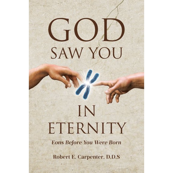 God Saw You: IN ETERNITY Eons Before You Were Born, (Paperback)
