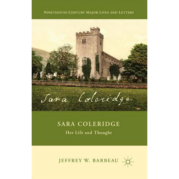 Nineteenth-Century Major Lives and Lette Sara Coleridge: Her Life and Thought, (Paperback)