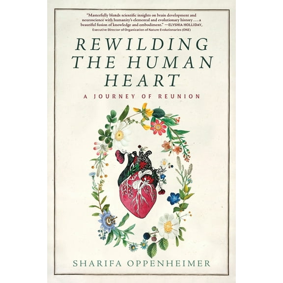 Rewilding the Human Heart: A Journey of Reunion, (Paperback)