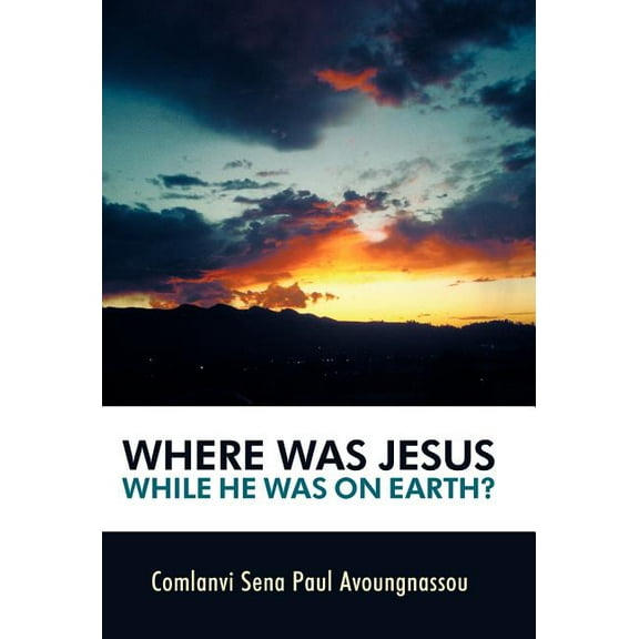 Where Was Jesus While He Was on Earth? (Hardcover)