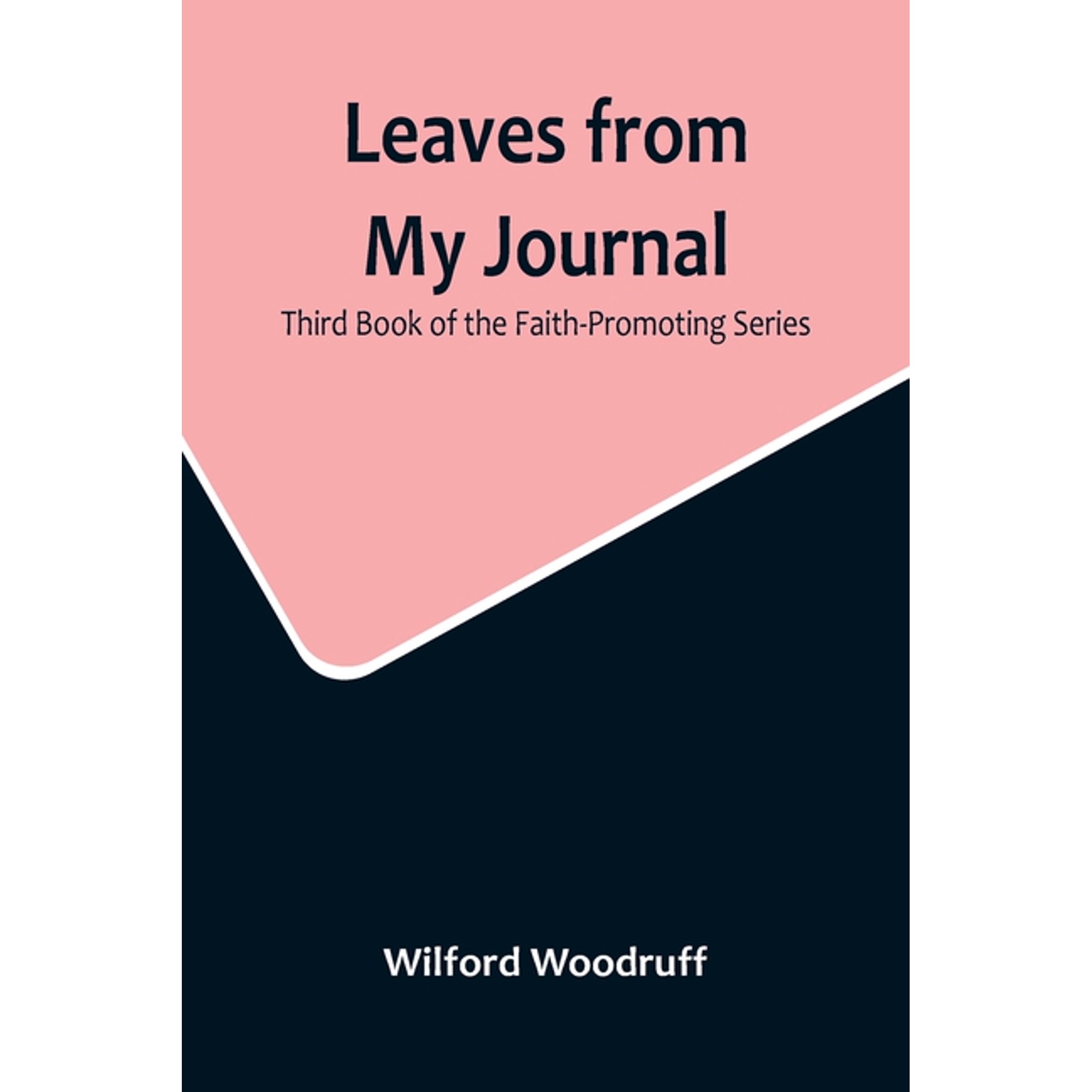 Leaves from My Journal: Third Book of the Faith-Promoting Series (Paperback)