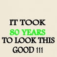 thumbnail image 3 of CafePress - It Took 80 Years To Look This Good T Shirt - Men's Classic Graphic T-Shirt, 3 of 4