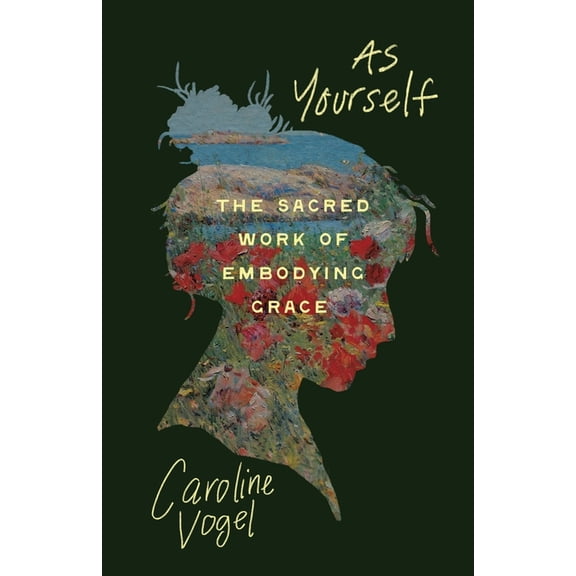 As Yourself: The Sacred Work of Embodying Grace, (Paperback)