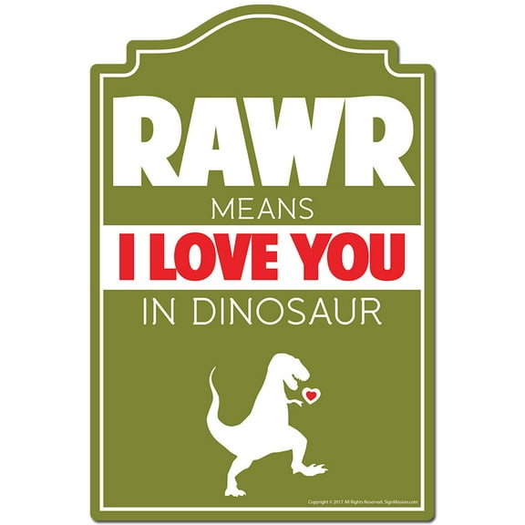 Rawr Means I Love You In Dinosuar Novelty Sign | Indoor/Outdoor | Funny Home Decor for Garages, Living Rooms, Bedroom, Offices | SignMission personalized gift