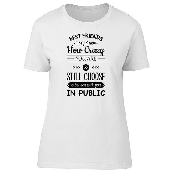 Best Friends They Know Crazy T-Shirt Women -Image by Shutterstock, Female x-Large