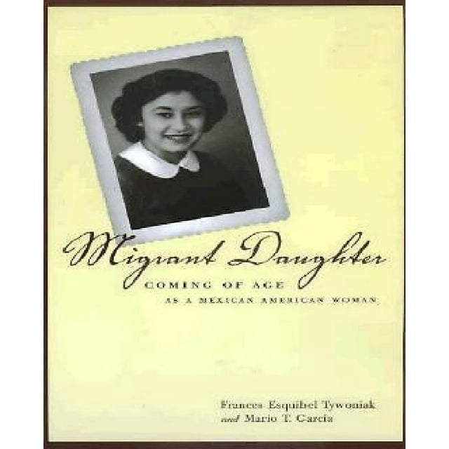 Migrant Daughter: Coming of Age as a Mexican American Woman