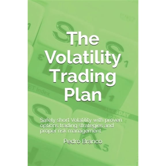Pre-Owned The Volatility Trading Plan: Safely short Volatility with proven options trading strategies and (Paperback) by Pedro Branco