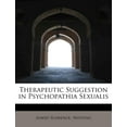 thumbnail image 1 of Therapeutic Suggestion in Psychopathia Sexualis (Paperback), 1 of 1