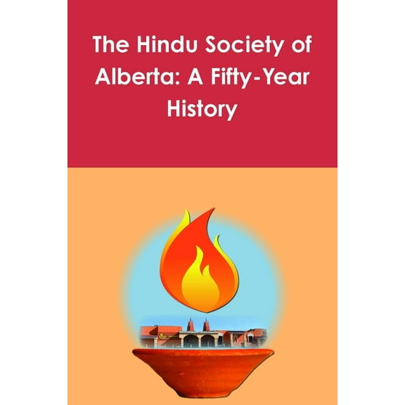 The Hindu Society of Alberta: A Fifty-Year History, (Paperback)