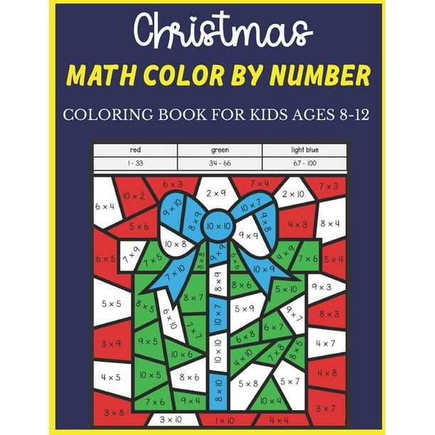 Christmas Math Color By Number Coloring Book For Kids Ages 8-12 : Christmas Math Color By Number Amazing Holiday Coloring Activity Book For Children ...