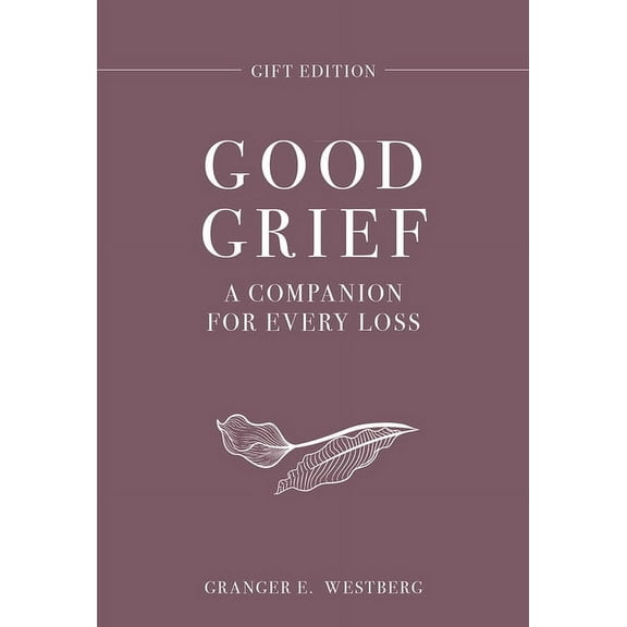Good Grief Good Grief Gift Edition: A Companion for Every Loss, (Hardcover)