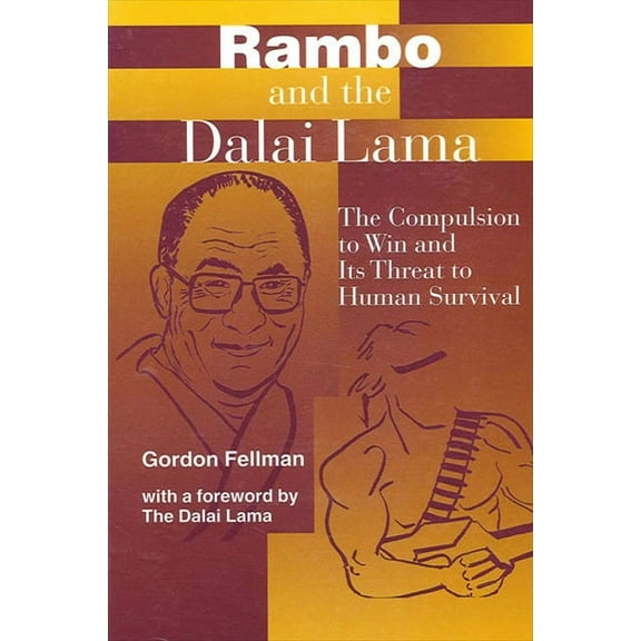 Suny Series, Global Conflict and Peace E Rambo and the Dalai Lama: The Compulsion to Win and Its Threat to Human Survival, (Paperback)