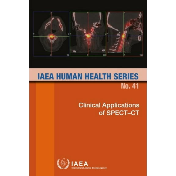 Clinical Applications of SPECT–CT : IAEA Human Health Series No. 41 (Paperback)