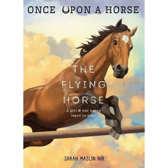 Once Upon a Horse The Flying Horse (Once Upon a Horse #1), (Paperback)
