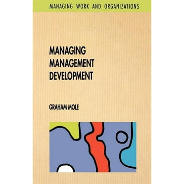 Managing Work and Organizations Series Managing Management Development, (Paperback)