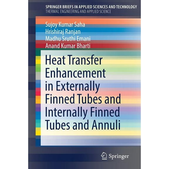Heat Transfer Enhancement in Externally Finned Tubes and Internally Finned Tubes and Annuli, (Paperback)