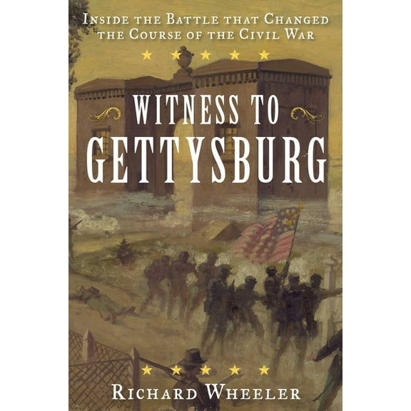 Witness to Gettysburg: Inside the Battle That Changed the Course of the Civil War, (Paperback)