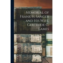Memorial of Frank H. Sanger and His Wife, Gertrude G. Eames, (Paperback)