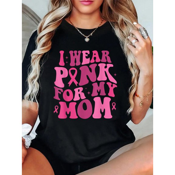 I Wear Pink for My Mom Breast Cancer Awareness Support Relaxed Fit Classic Comfort Cotton T-Shirt Women's Graphic Tee Crew Neck summer vacation Tops
