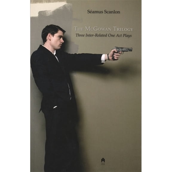 Pre-Owned The McGowan Trilogy: Three Inter-Related One Act Plays Paperback Samus Scanlon