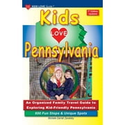 Kids Love Travel Guides: KIDS LOVE PENNSYLVANIA, 7th Edition: An Organized Family Travel Guide to Exploring Kid-Friendly Pennsylvania (Paperback)