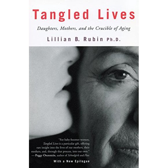 Tangled Lives : Daughters, Mothers and the Crucible of Aging 9780807067956 Used / Pre-owned
