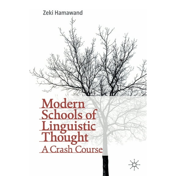 Modern Schools of Linguistic Thought: A Crash Course, (Paperback)