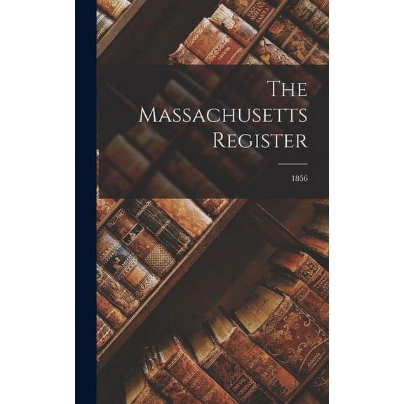 The Massachusetts Register; 1856 (Hardcover)