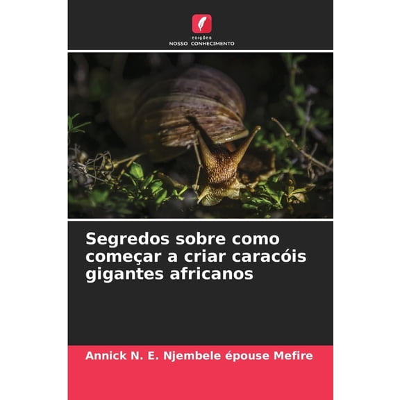 Segredos sobre como começar a criar caracóis gigantes africanos, (Paperback)