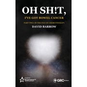 Oh sh!t, I've got bowel cancer: Part Two: In the fog of chemotherapy, (Paperback)