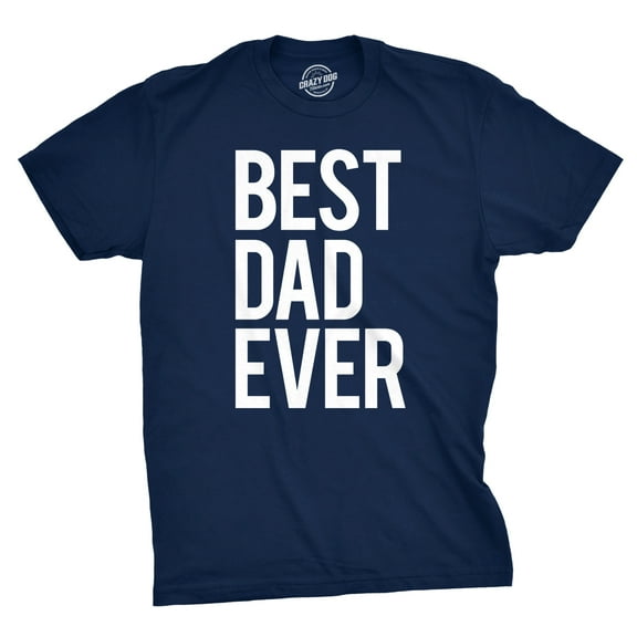 Mens Best Dad Ever T Shirt Funny Tee for Fathers Day Idea for Husband Novelty Graphic Tees
