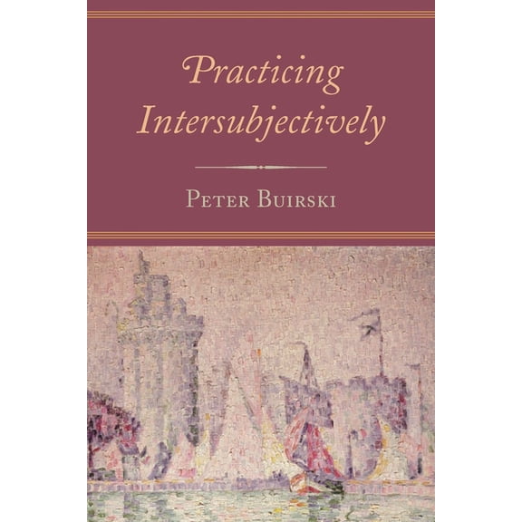 Practicing Intersubjectively, (Paperback)