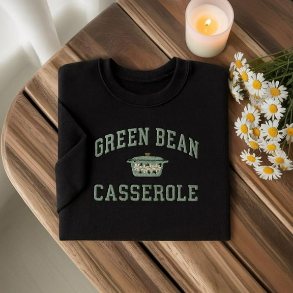 Embroidered Green Bean Casserole Shirt , Funny Thanksgiving Shirt ,Holiday Cooking Humor Tee, Turkey Day Outfit, Fall Dinner Graphic Shirt