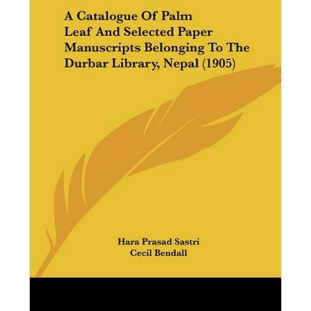 Nepalese Paper - A Catalogue of Palm Leaf and Selected Paper Manuscripts Belonging to the Durbar Library, Nepal (1905)