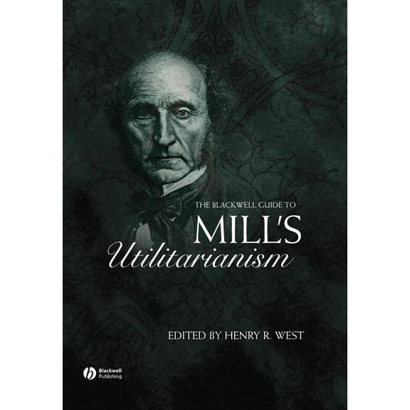 Blackwell Guides to Great Works: Bwell Guide Mill s Utilitarianism (Paperback)