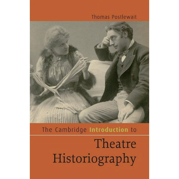 Cambridge Introductions to Literature (H The Cambridge Introduction to Theatre Historiography, (Paperback)