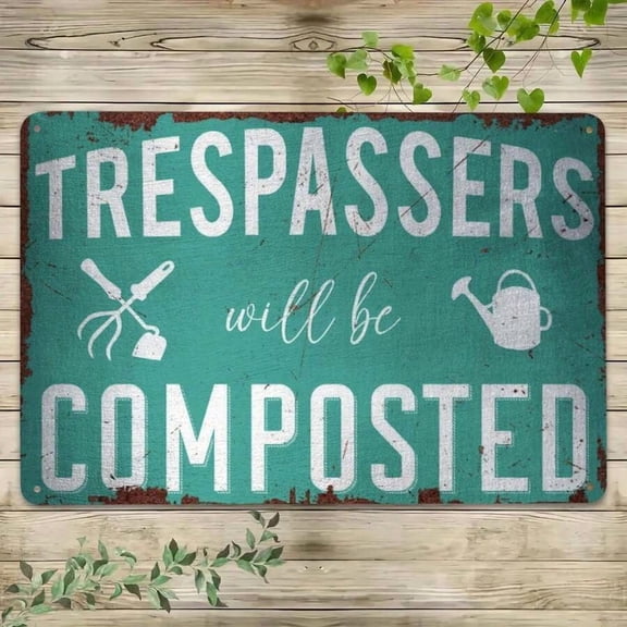 Trespassers Will Be Composted Metal Sign Funny Garden Rustic Farmhouse Wall Decor Vintage Tin Sign Home Garage Patio Wall Art