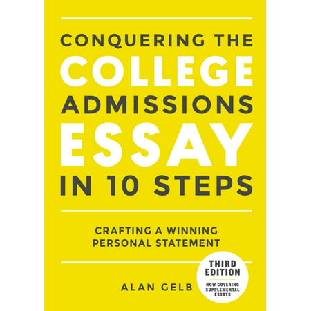 Conquering the College Admissions Essay in 10 Steps, Third Edition : Crafting a Winning Personal (Best Personal Statements For Pa School)