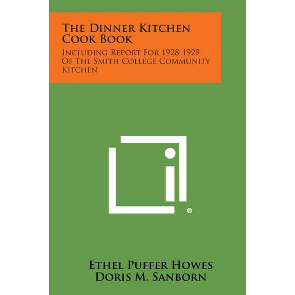 The Dinner Kitchen Cook Book : Including Report for 1928-1929 of the Smith College Community Kitchen