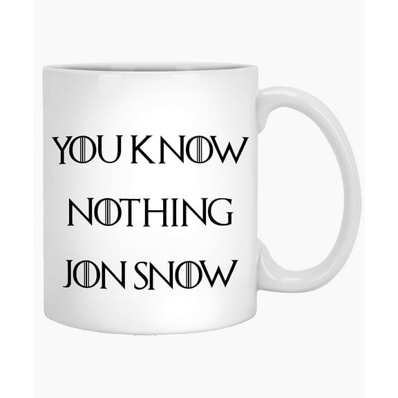Coffee Mug Funny Mug You Know Nothing Jon Snow Inspirational Present and Sarcasm 11 Oz Coffee Mugs 392670